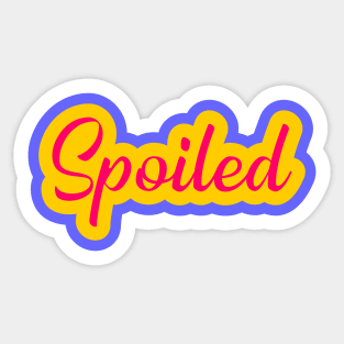 Spoiled Sticker